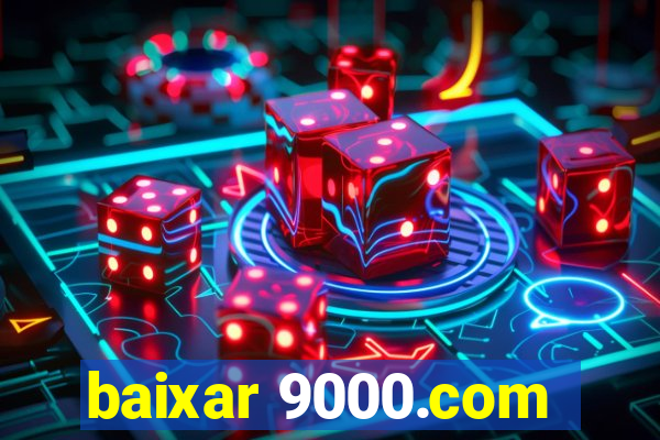 baixar 9000.com